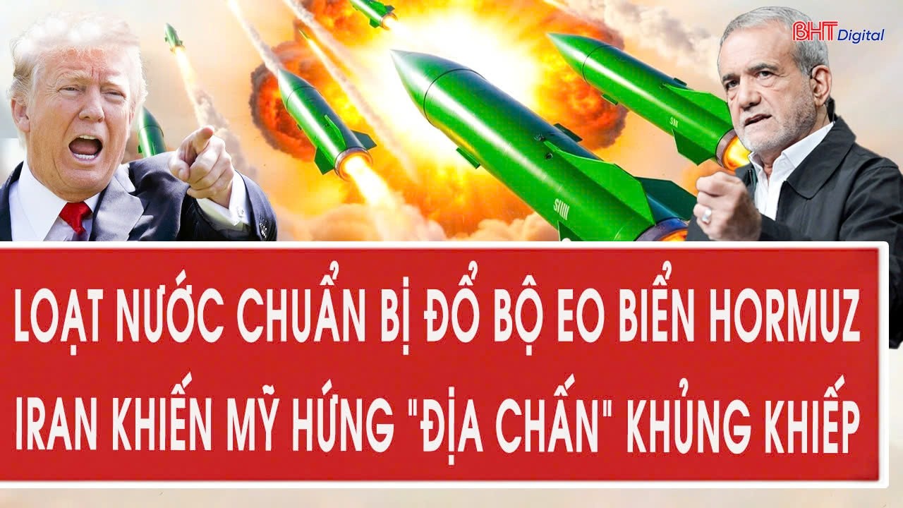 Tâm điểm 15/3: Loạt nước chuẩn bị đổ bộ eo biển Hormuz, Iran khiến Mỹ hứng “địa chấn” khủng khiếp