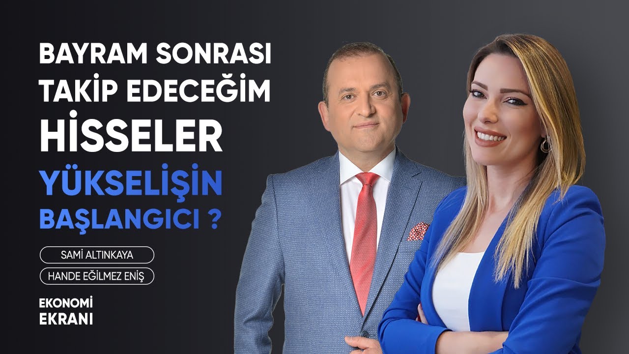 Bayram Sonrası Takip Edeceğim Hisseler ! | Hande Eğilmez Eniş | Ekonomi Ekranı