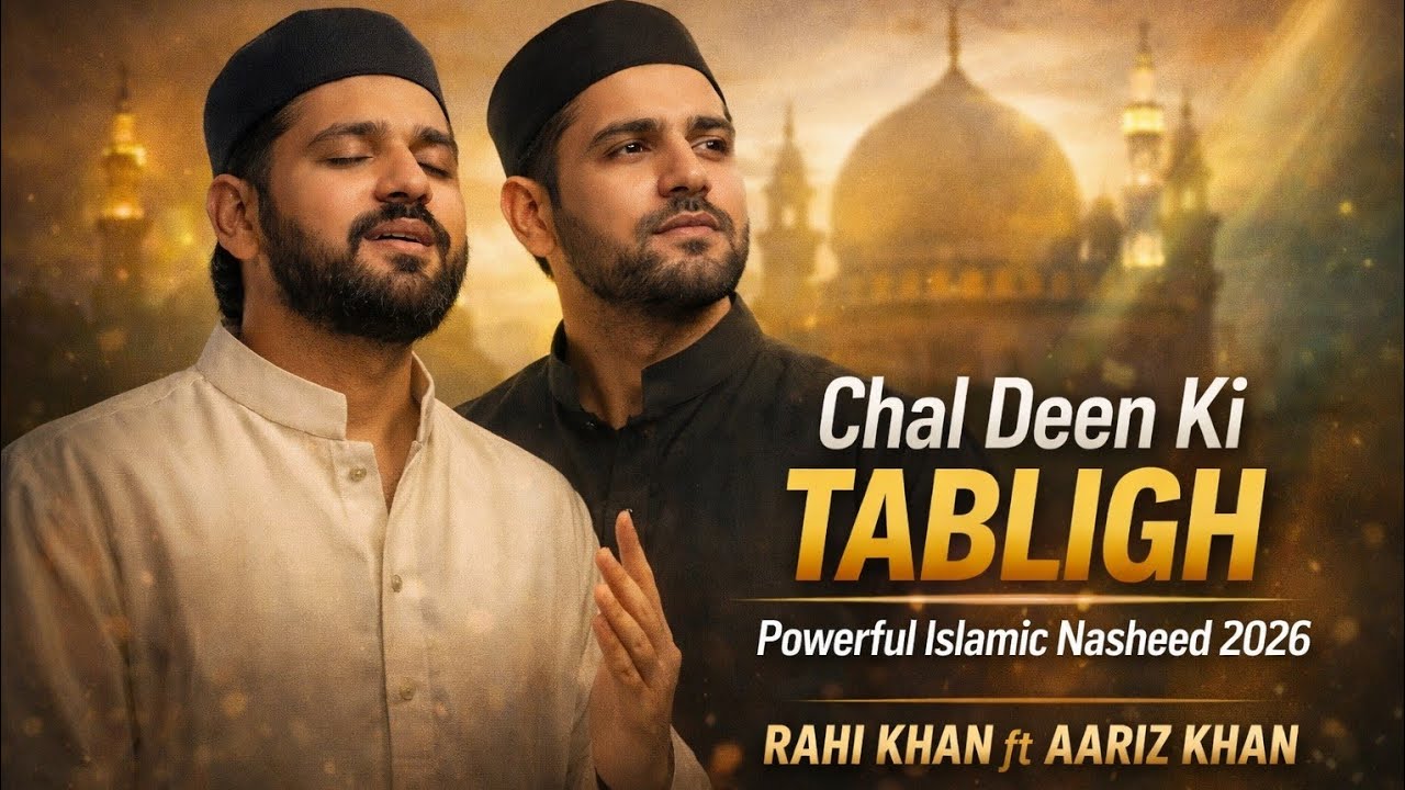 Chal Deen Ki Tabligh | Powerful Islamic Nasheed 2026 | Rahi Khan ft Aariz Khan | Official Video