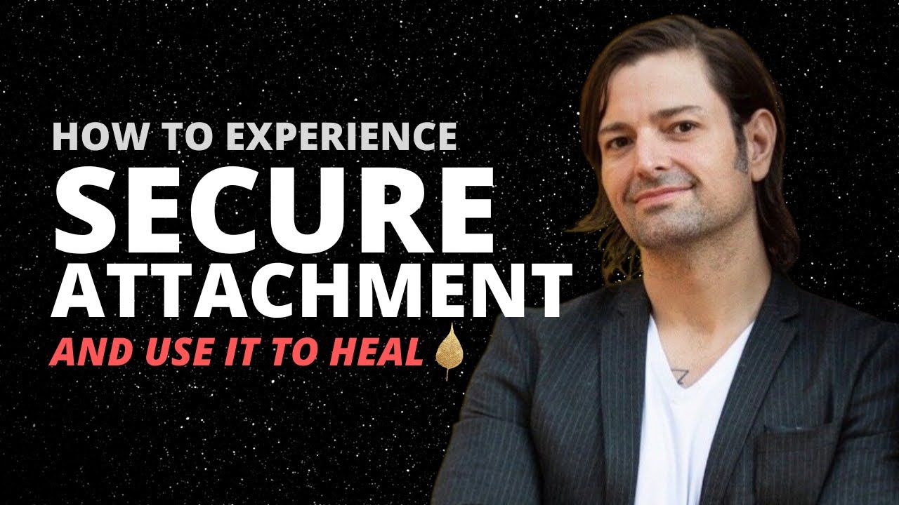 How to Experience Secure Attachment in Relationships and Use it to HEAL