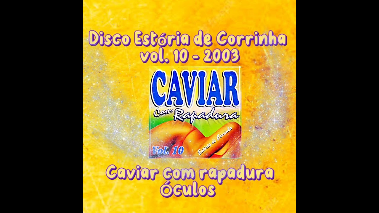 Caviar com rapadura - &Oacute;culos - 2003