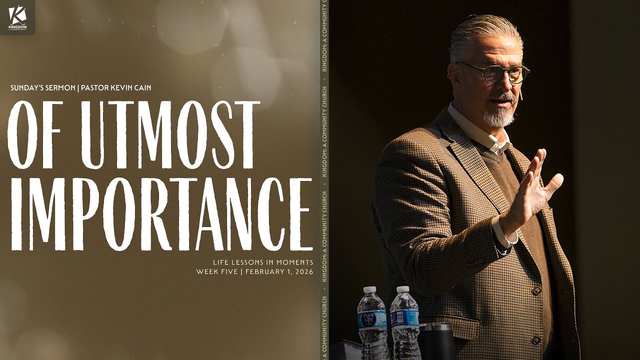 Sunday's Sermon | Of Utmost Importance