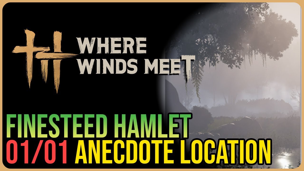 Finesteed Hamlet &ndash; All Experience Locations &ndash; Where Winds Meet