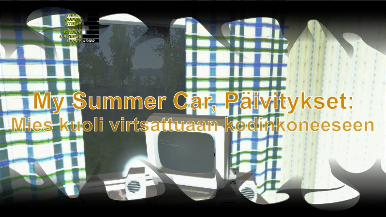 My Summer Car, P&auml;ivitykset (uusi SOD): Mies kuoli virtsattuaan kodinkoneeseen