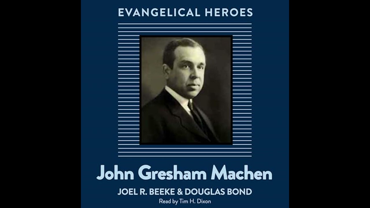 John Gresham Machen: Evangelical Hero by Douglas Bond | Full Audiobook
