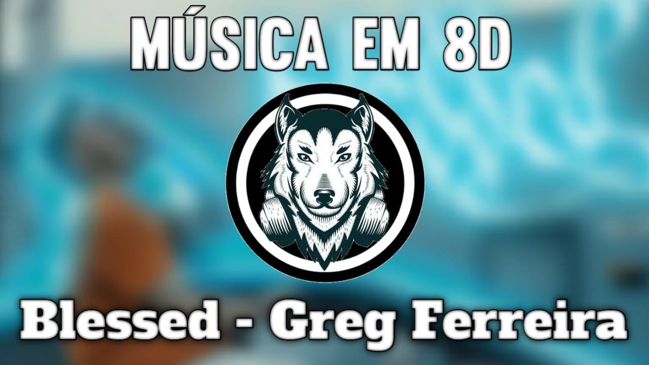 Greg Ferreira - BLESSED (8D AUDIO) (OU&Ccedil;A COM FONE)