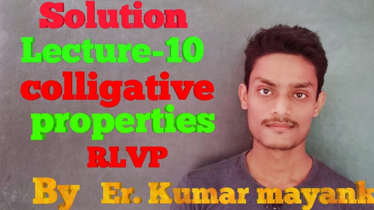 Colligative properties | lecture-10 | solution | rlvp | by er.Kumar mayank|