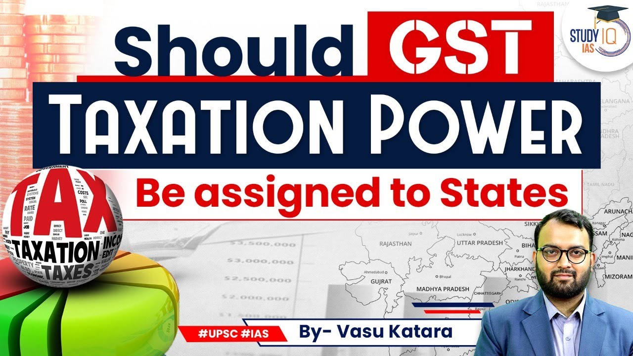 Should GST Taxation Power be assigned back to States? | GS-3 | Economics