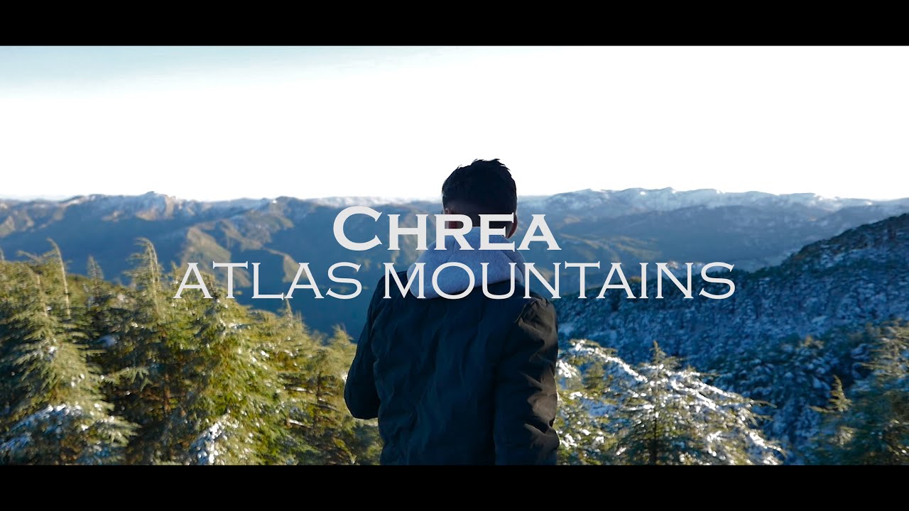 شريعة -جبال الأطلس CHREA -Atlas Mountains