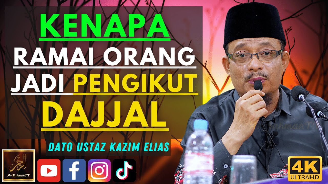 Dato Ustaz Kazim Elias - KENAPA RAMAI ORANG JADI PENGIKUT DAJJAL