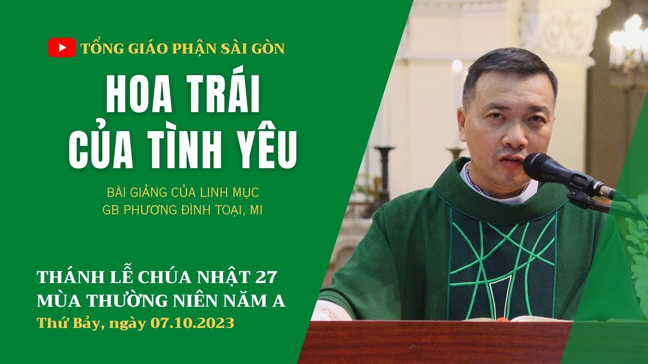 Hoa trái của tình yêu - Lm GB Phương Đình Toại, MI | CN 27 TN năm A