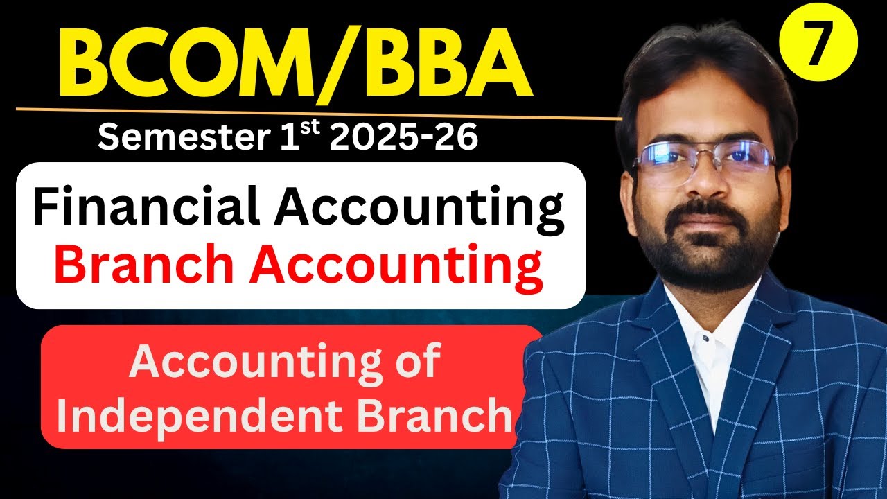 Branch Accounting Part-7 | Accounting of Independent Branch | Financial Accounting | Sem 1st