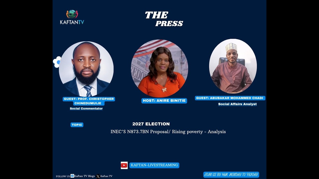2027 ELECTION: INEC'S N873.7BN Proposal/ Rising Poverty - Analysis.