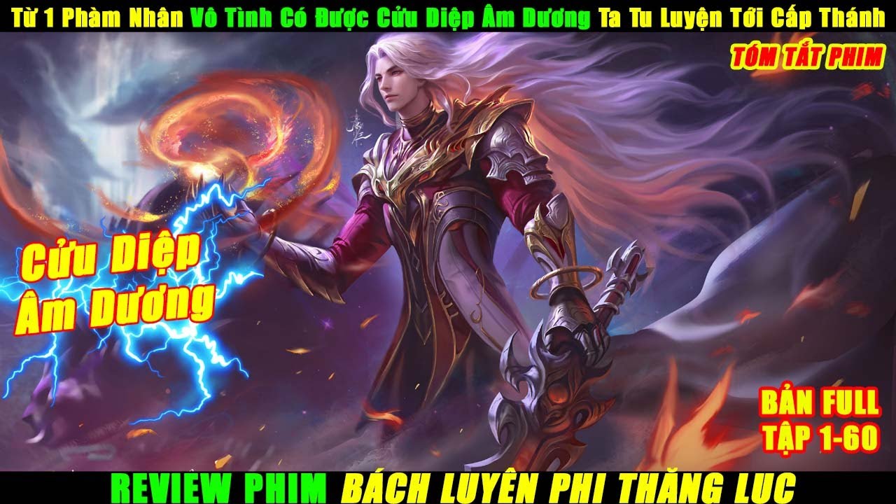 Từ 1 Phàm Nhân Vô Tình Có Được Cửu Diệp Âm Dương Ta Tu Luyện Tới Cấp Thánh | Review Phim Hay