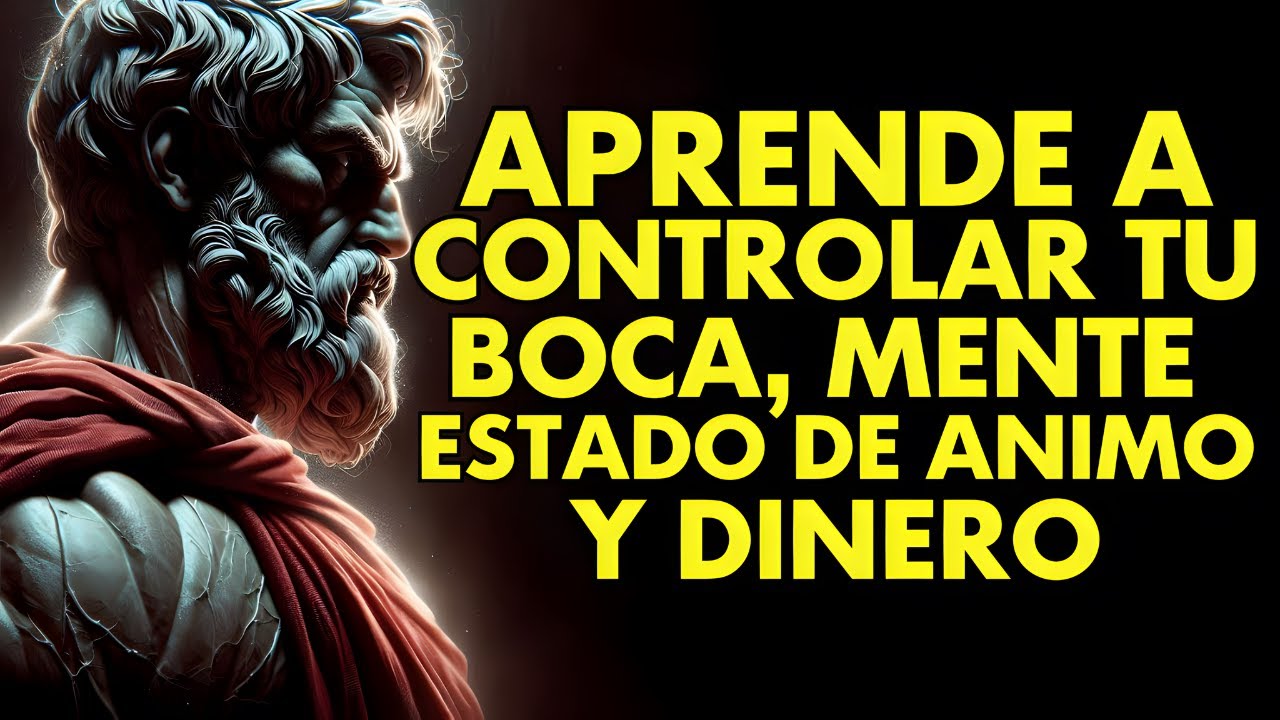 APRENDE a CONTROLAR tu BOCA, MENTE, ESTADO de &Aacute;NIMO y DINERO l ESTOICISMO