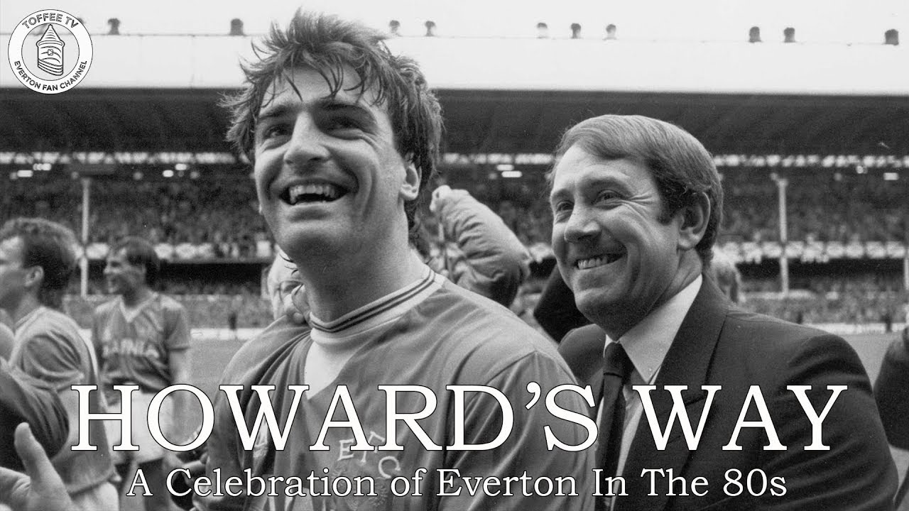 Howard's Way | A Celebration of Everton In The 80s