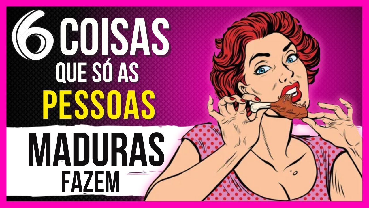 6 COISAS QUE SÓ PESSOAS MADURAS FAZEM l MATURIDADE EMOCIONAL