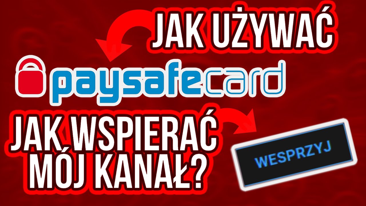 JAK KORZYSTAĆ Z PAYSAFECARD? JAK WSPIERAĆ M&Oacute;J KANAŁ NA YOUTUBE?