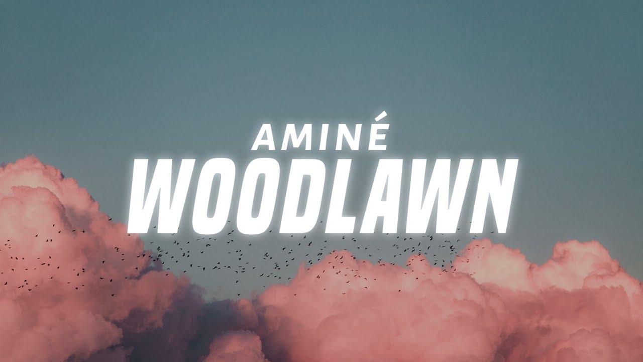 Amin&eacute; - Woodlawn (Lyrics)