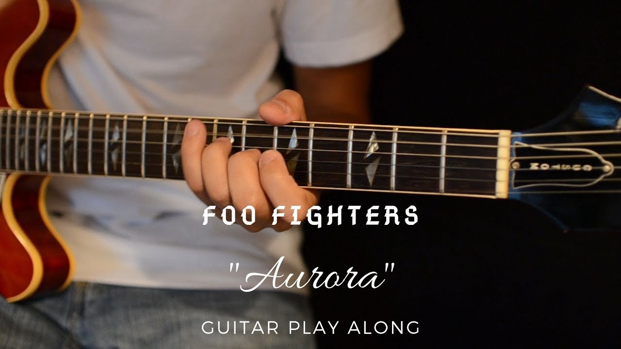 Foo Fighters - Aurora (Guitar Play Along)