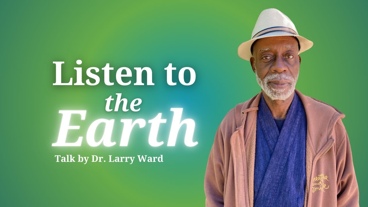 Listen to the Earth | Teaching by Dr. Larry Ward