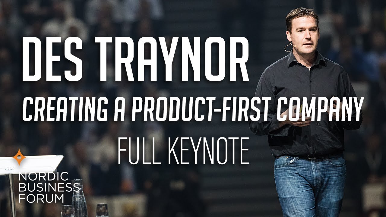 Des Traynor - Creating a Product-First Company - Nordic Business Forum