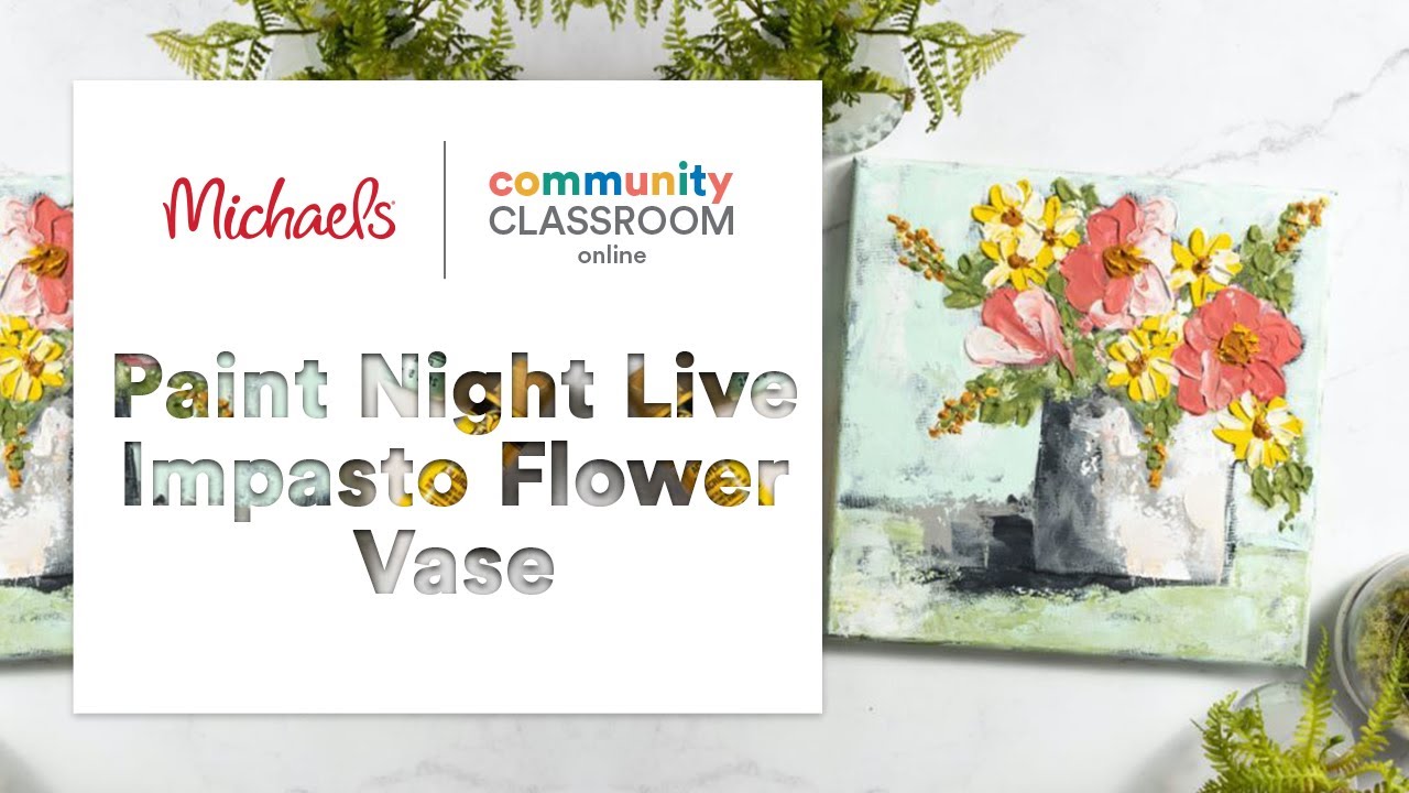 Online Class: Paint Night Live Impasto Flower Vase | Michaels