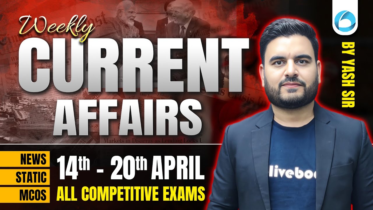14th April to 20th April 2025 Weekly Current Affairs 🔥 | Most Important for All Exams | By Yash Sir