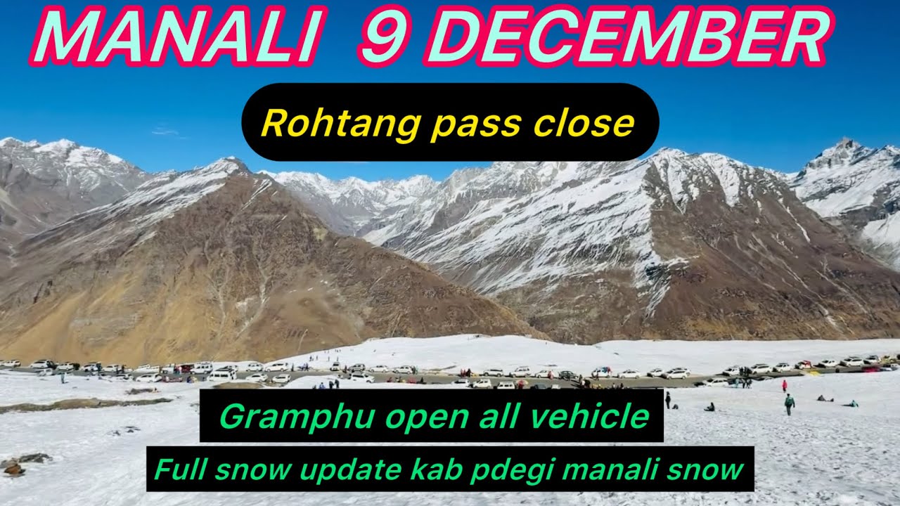 Today manali Rohtang Gramphu snow point update 9 December 2025 🙏