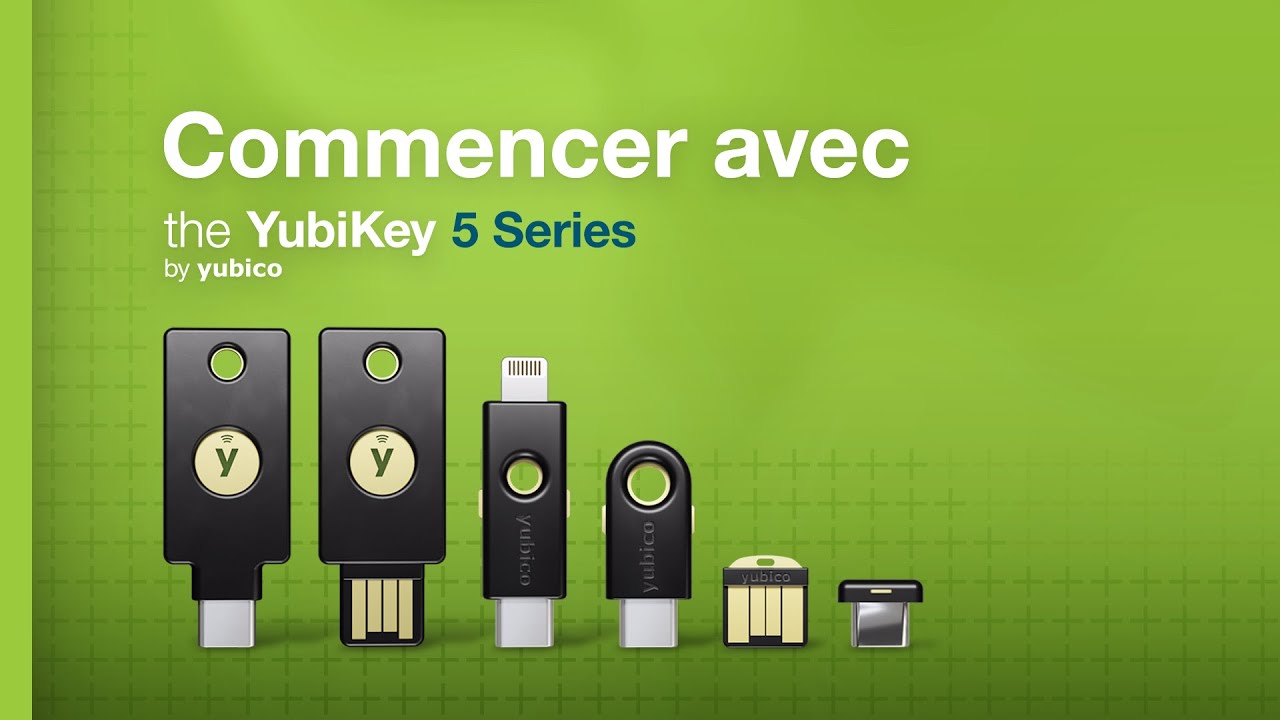 S&eacute;rie de vid&eacute;os d&rsquo;installation : YubiKey 5 Series - par Yubico