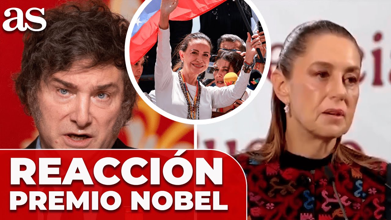 MILEI y SHEINBAUM reaccionan al PREMIO NOBEL DE LA PAZ otorgado a MARÍA CORINA MACHADO