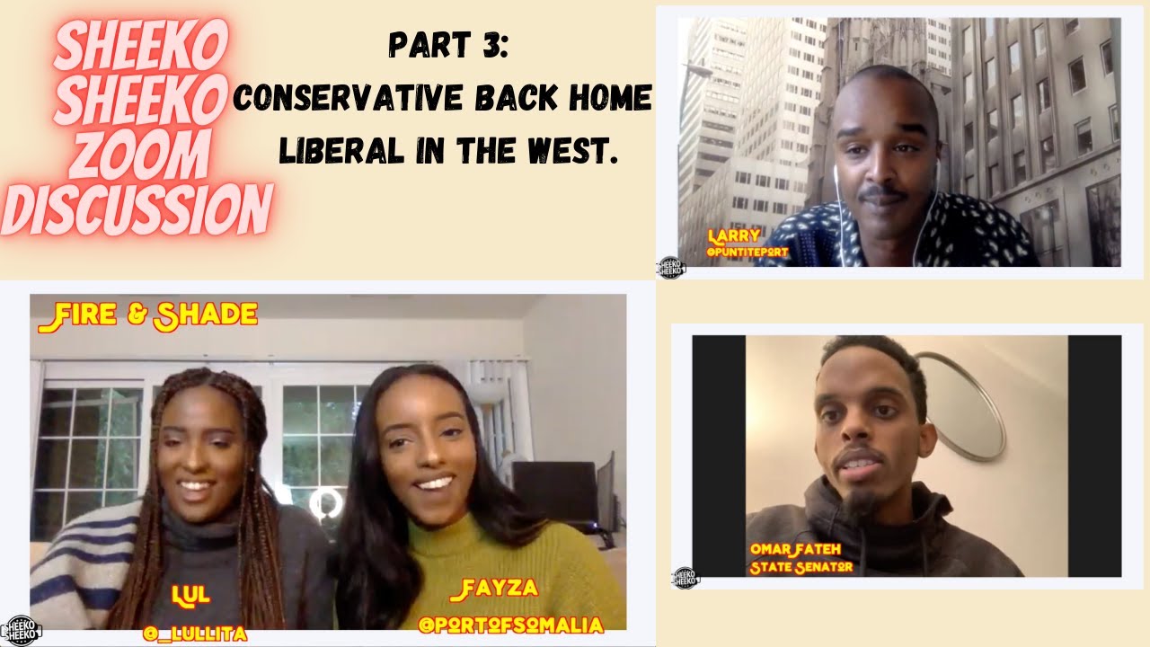 Sheeko Sheeko Zoom Discussion Part 3:  Conservative back home Liberal in the West.