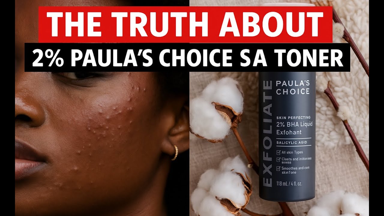 PAULA’S CHOICE 2% BHA TONER: DOES IT REALLY WORK?”