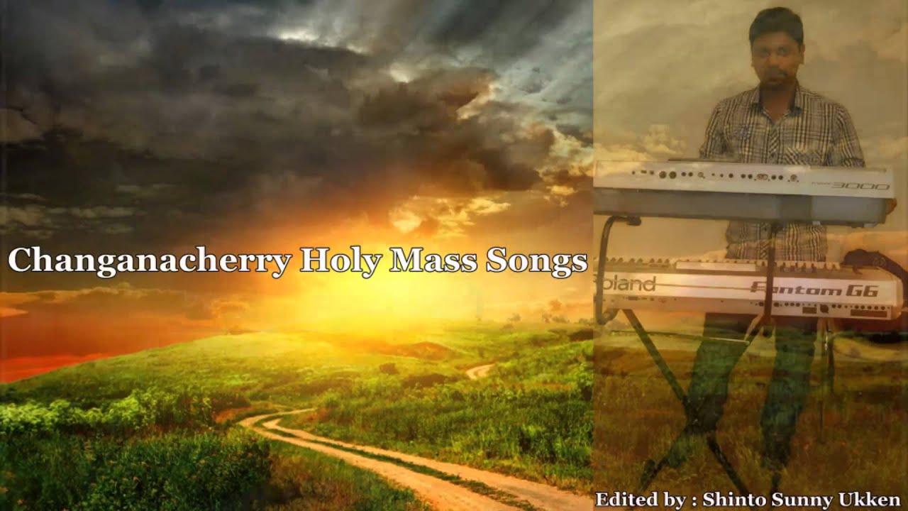 Changanacherry Holy Mass Songs(Full)