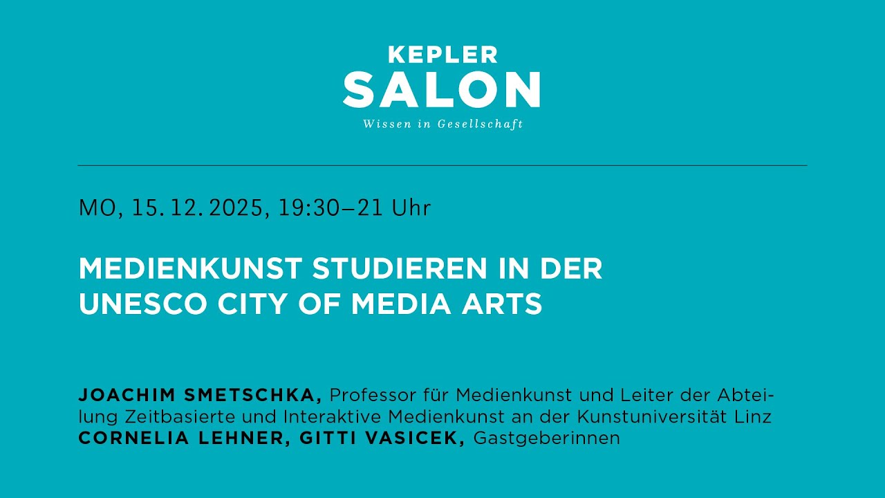 Kepler Salon: MEDIENKUNST STUDIEREN IN DER UNESCO CITY OF MEDIA ARTS