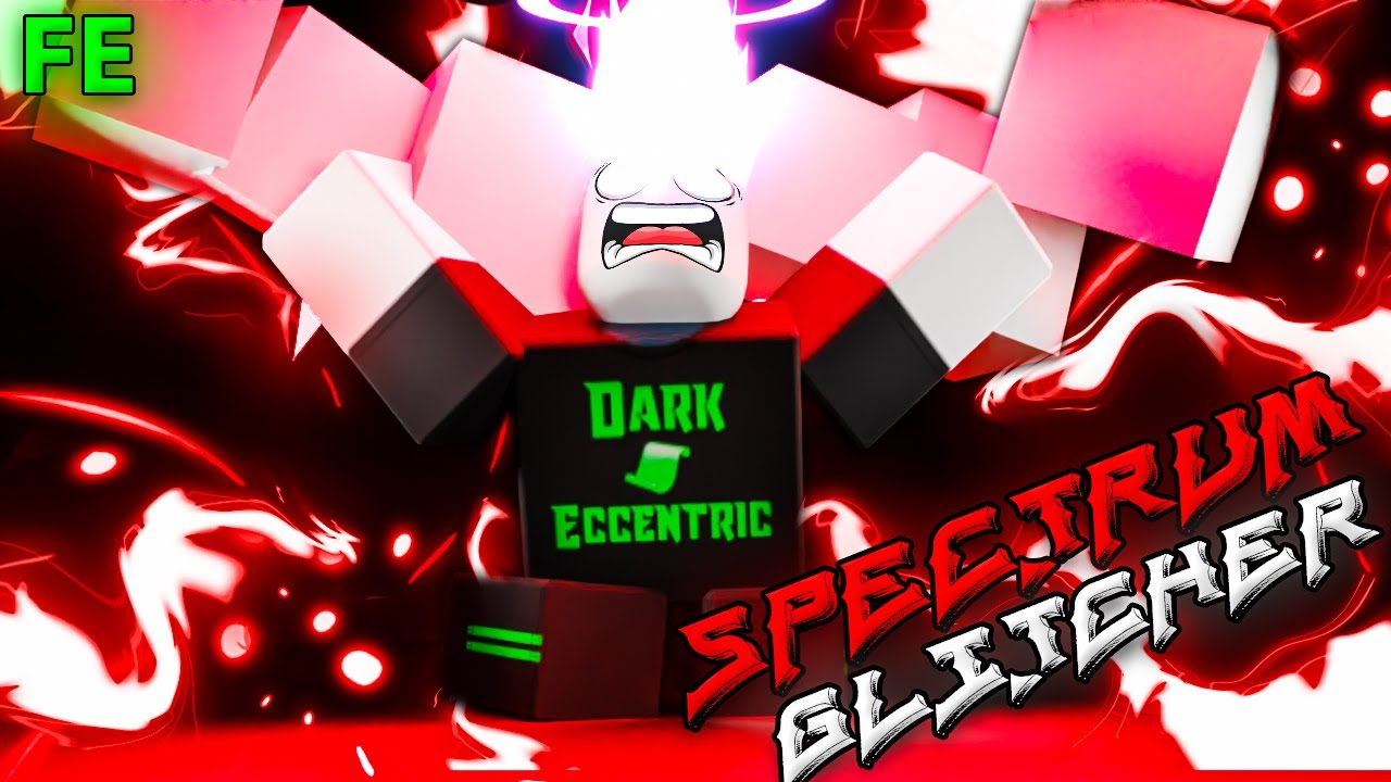 Roblox Fe Script Showcase Episode#240/Fe Spectrum Glitcher