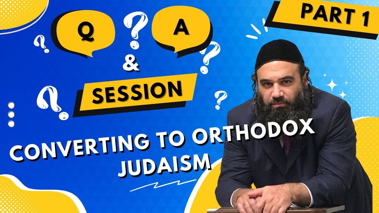 Conversion To Orthodox Judaism Questions & Answers Series (1)