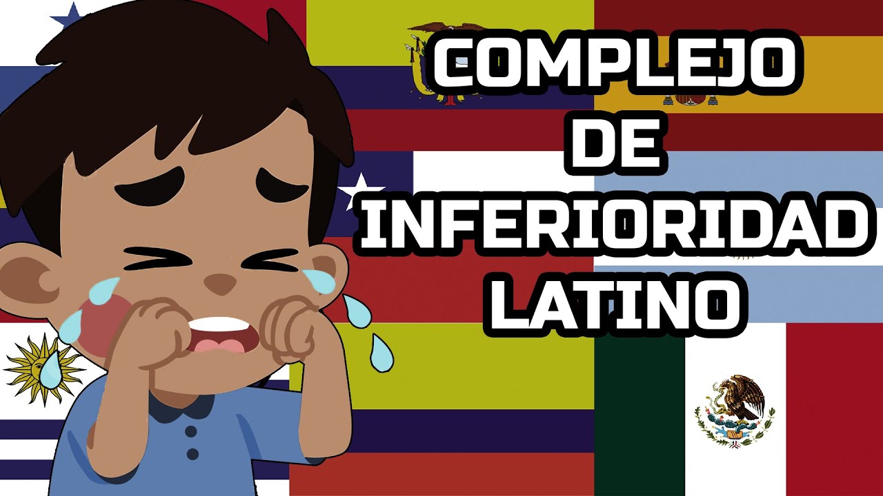¿Existe el complejo de inferioridad latino?