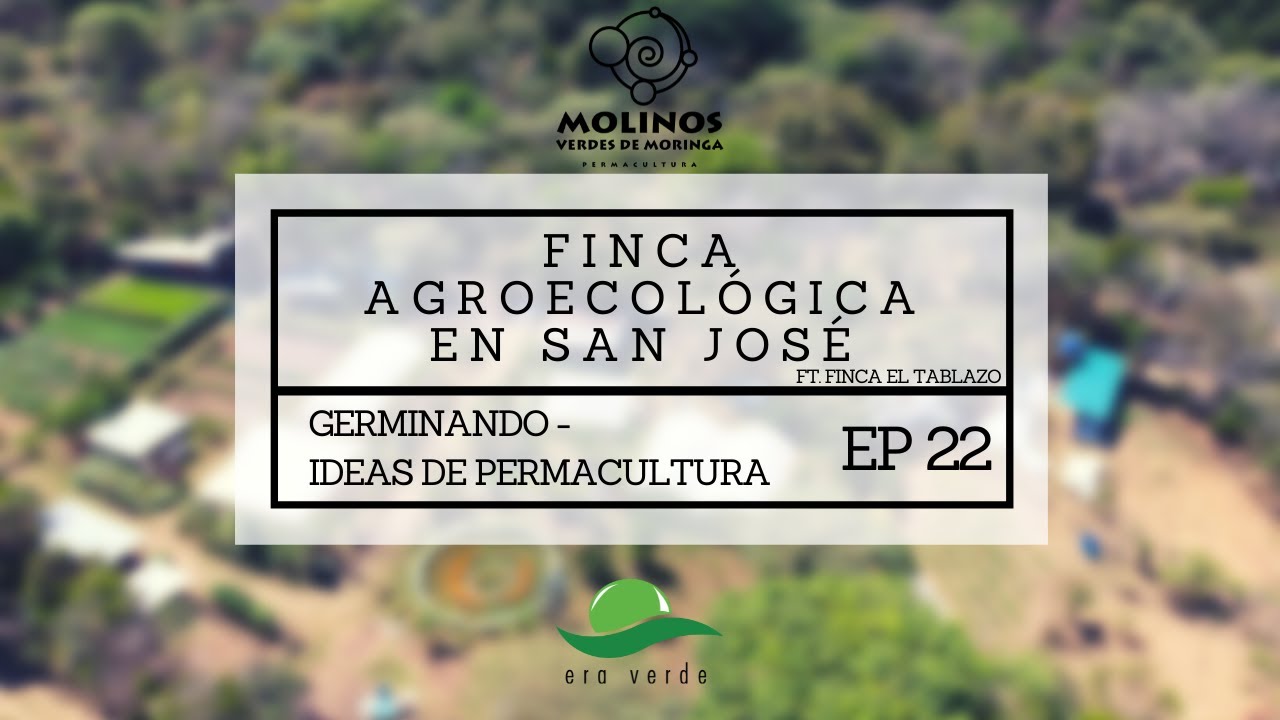 Finca Agroecológica El Tablazo - Germinando ideas de Permacultura EP22 - MVM