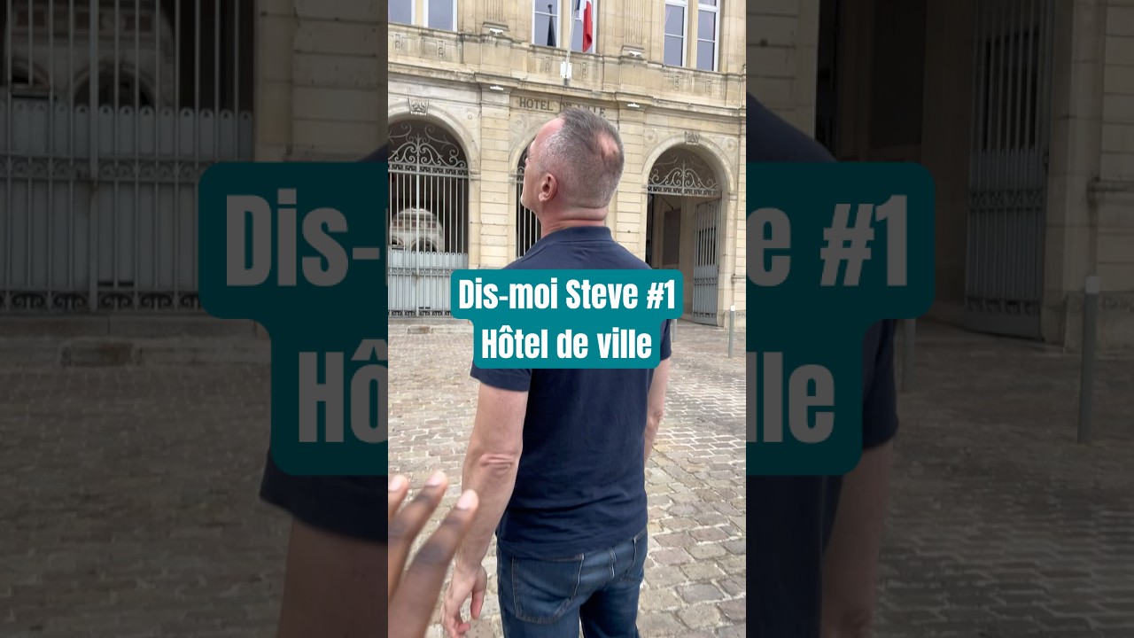 Dis-moi Steve #1 - H&ocirc;tel de ville