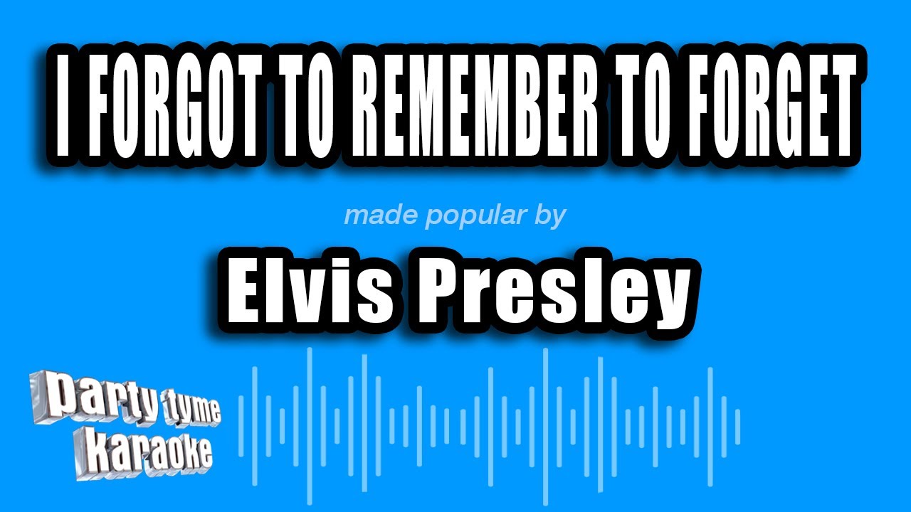 Elvis Presley - I Forgot To Remember To Forget (Karaoke Version)
