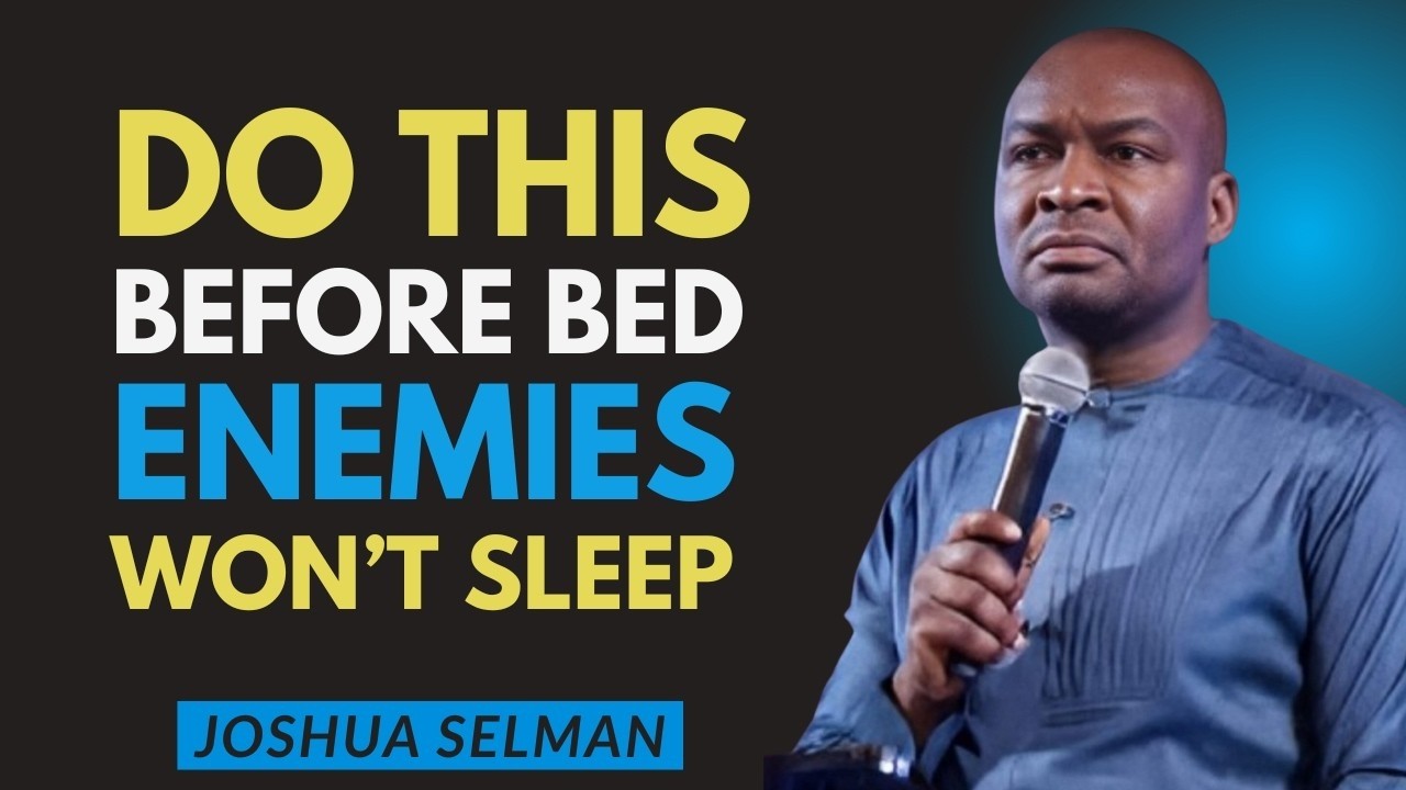 Do This Before Bed—Enemies Won’t Sleep | Apostle Joshua Selman Motivation