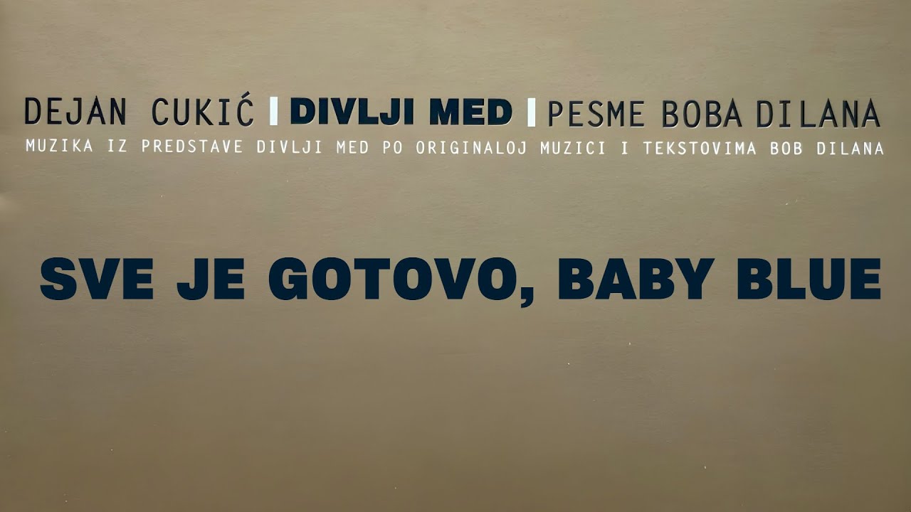 Dejan Cukić - Sve je gotovo, Baby Blue (It's All Over Now, Baby Blue)