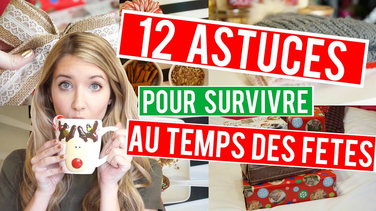 12 ASTUCES POUR SURVIVRE AU TEMPS DES FÊTES !