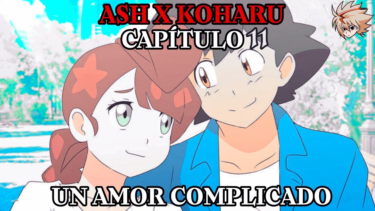 Ash x Koharu Capitulo 11 «Aquí Vamos» Un Amor Complicado Primera Temporada