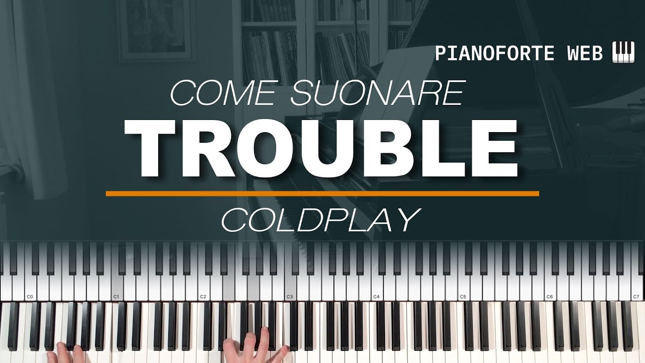 Come suonare Trouble - Coldplay (Tutorial Pianoforte)