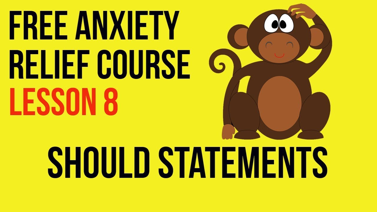 Should Statements - Lesson 8 - Free Anxiety Relief Course