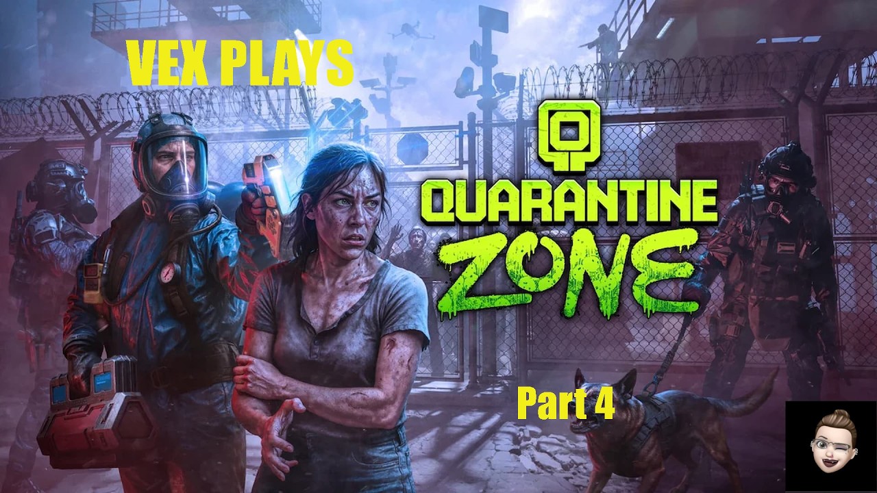 Vex Plays Quarantine Zone Part 4