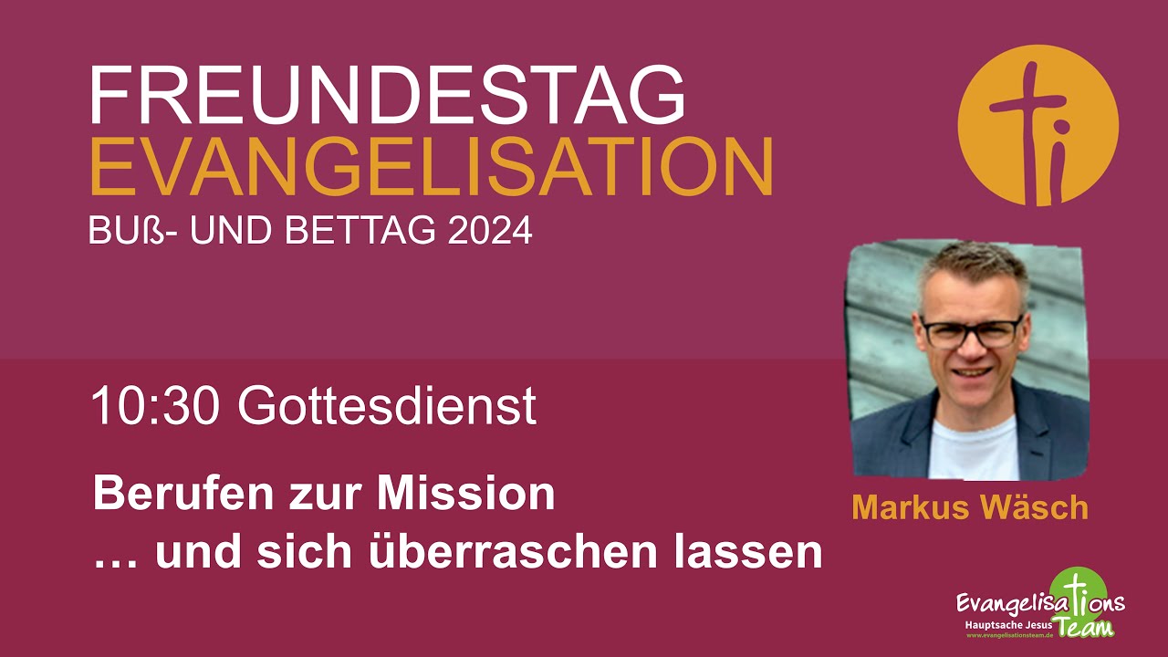 Berufen zur Mission ... und sich überraschen lassen - Markus Wäsch - Freundestag Evangelisation 2024