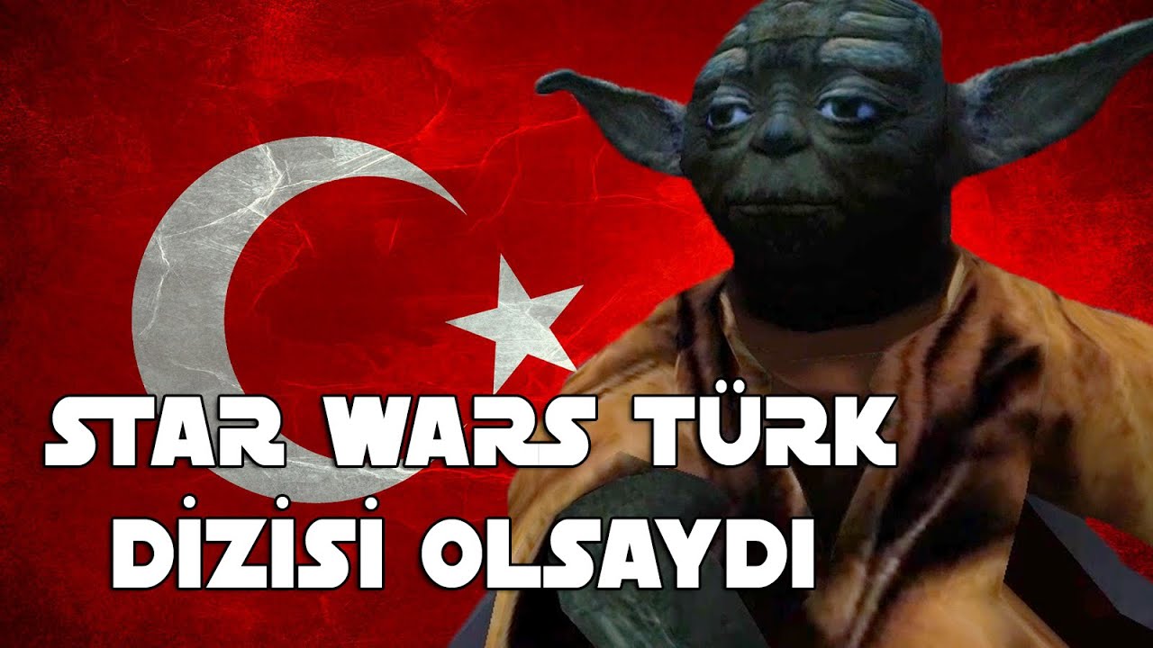 Star Wars Türk Dizisi Olsaydı